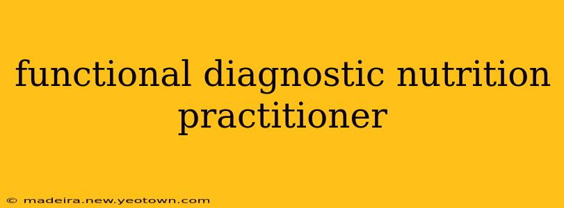 functional diagnostic nutrition practitioner