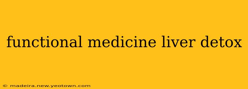 functional medicine liver detox