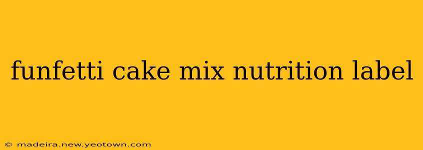 funfetti cake mix nutrition label