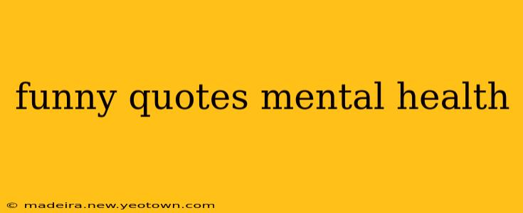 funny quotes mental health