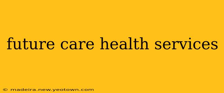 future care health services