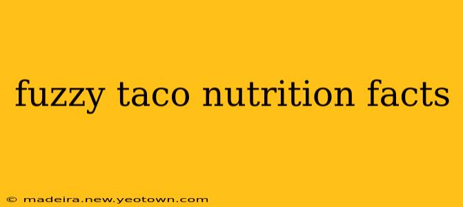 fuzzy taco nutrition facts