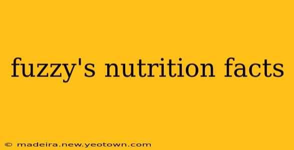 fuzzy's nutrition facts