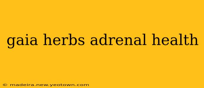 gaia herbs adrenal health