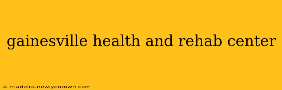 gainesville health and rehab center