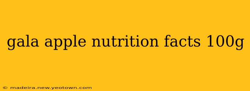 gala apple nutrition facts 100g