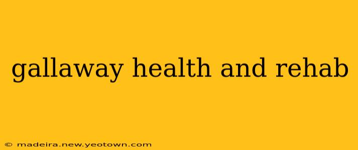 gallaway health and rehab