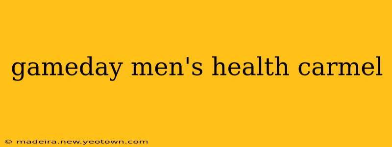 gameday men's health carmel