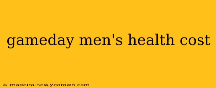 gameday men's health cost