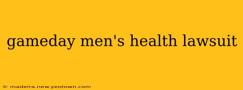 gameday men's health lawsuit
