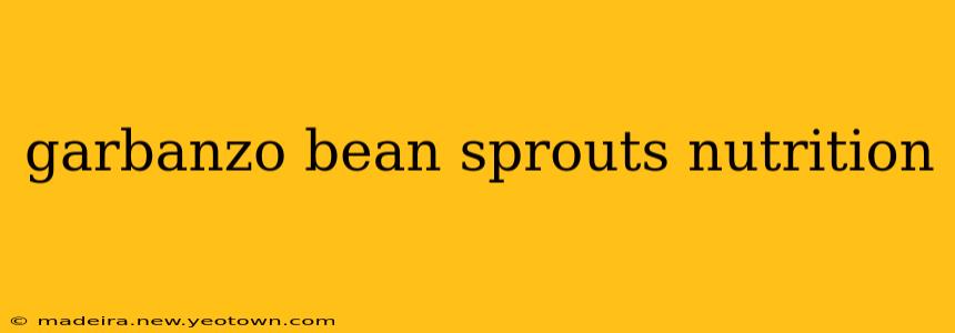garbanzo bean sprouts nutrition