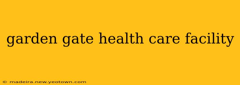 garden gate health care facility