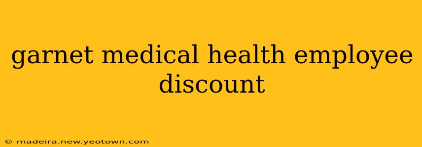 garnet medical health employee discount