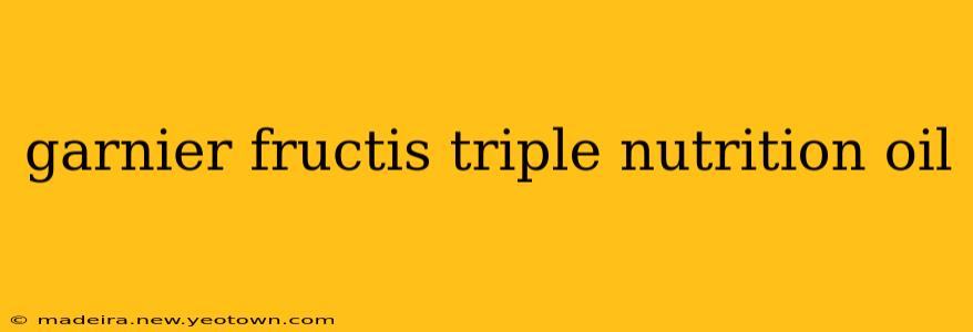 garnier fructis triple nutrition oil