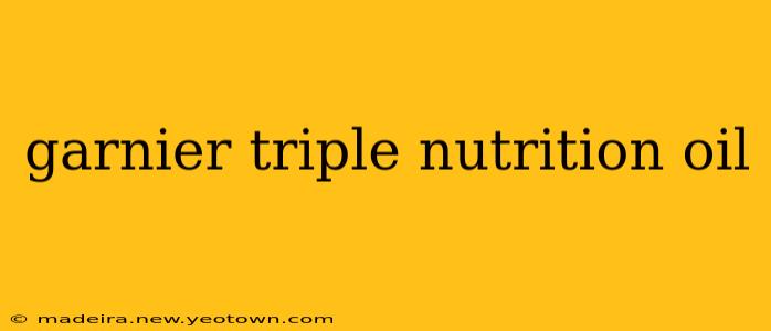 garnier triple nutrition oil