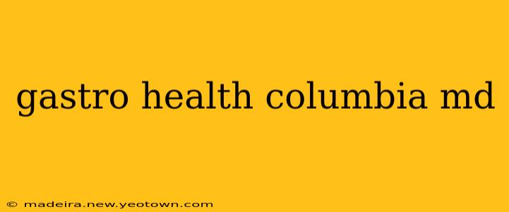 gastro health columbia md