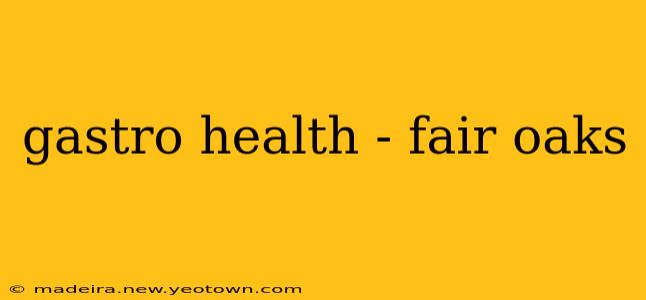 gastro health - fair oaks