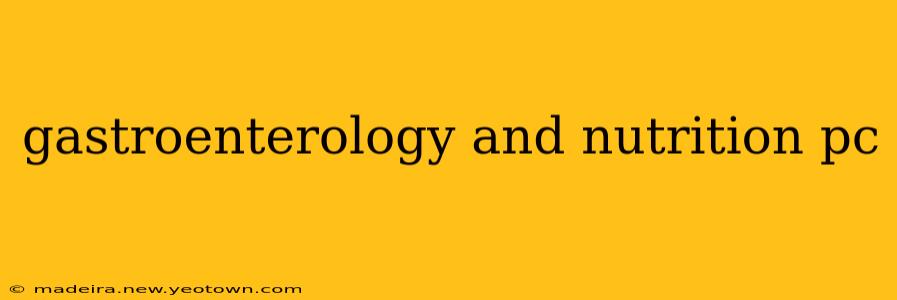 gastroenterology and nutrition pc