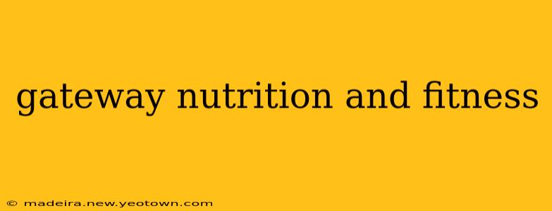 gateway nutrition and fitness