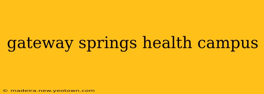gateway springs health campus