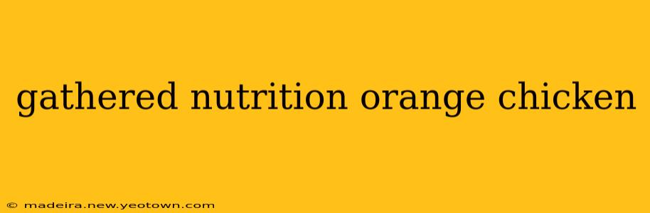 gathered nutrition orange chicken