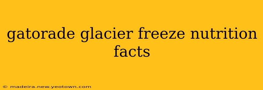 gatorade glacier freeze nutrition facts