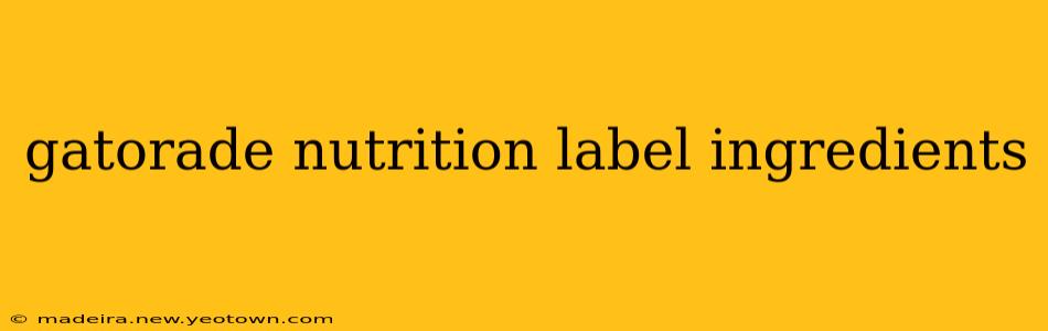 gatorade nutrition label ingredients