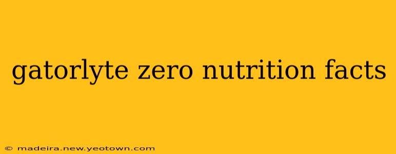 gatorlyte zero nutrition facts