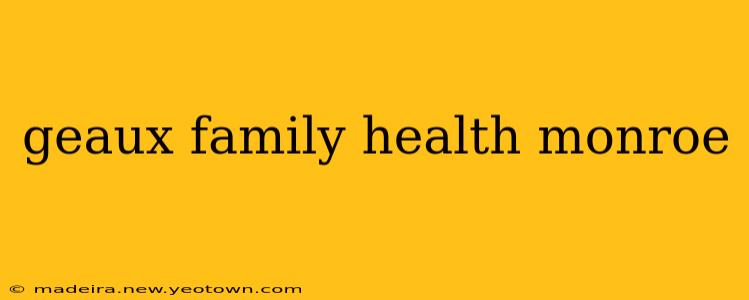geaux family health monroe