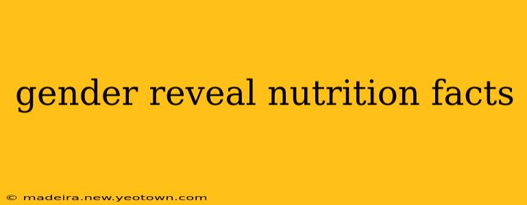 gender reveal nutrition facts
