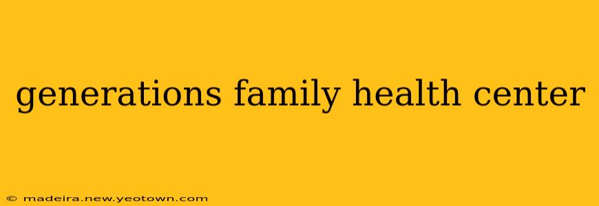 generations family health center