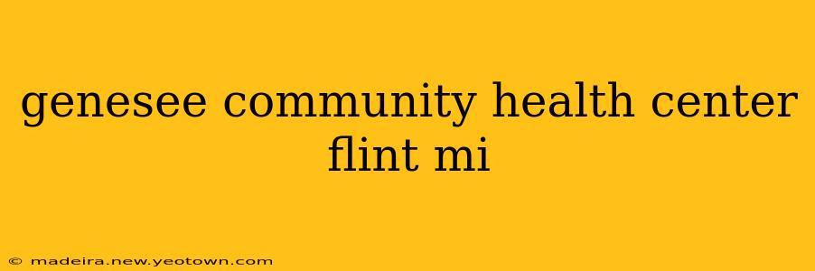 genesee community health center flint mi