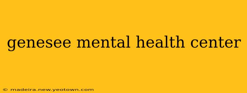 genesee mental health center