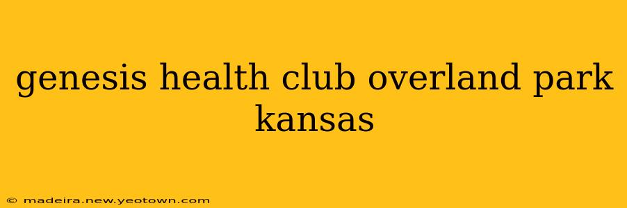 genesis health club overland park kansas