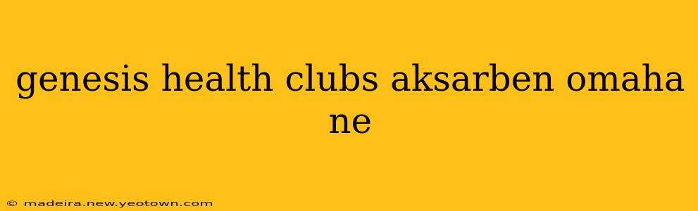genesis health clubs aksarben omaha ne