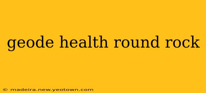 geode health round rock