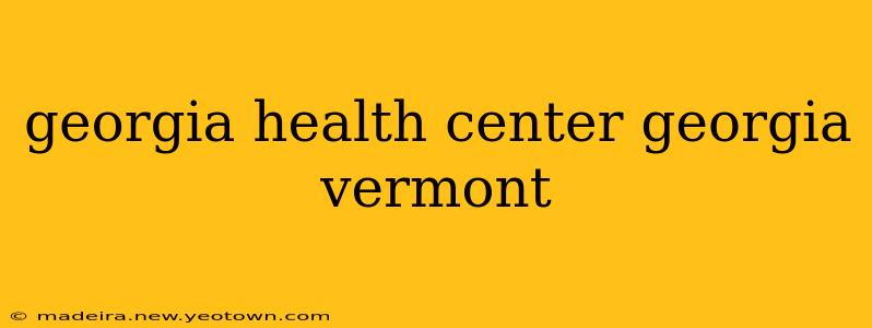 georgia health center georgia vermont