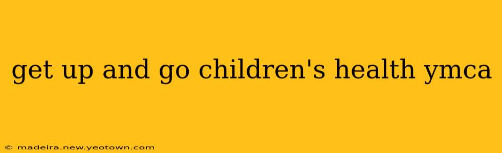 get up and go children's health ymca