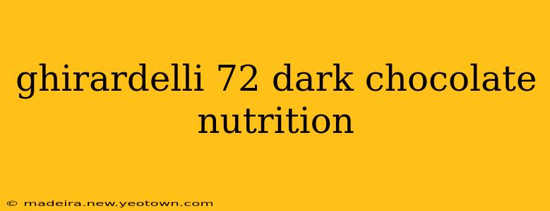 ghirardelli 72 dark chocolate nutrition