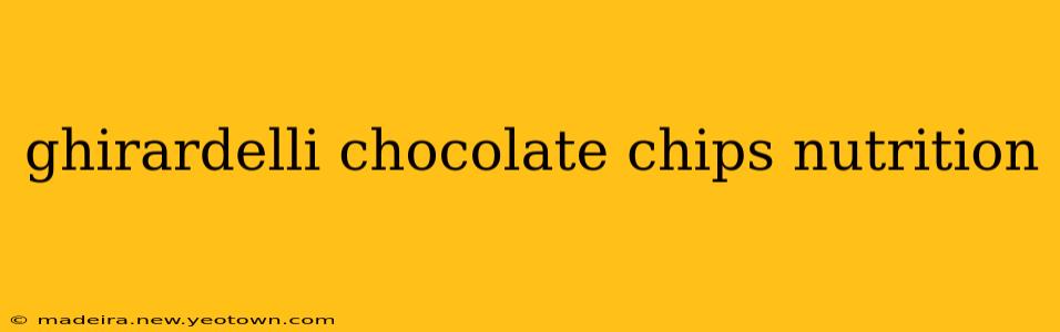 ghirardelli chocolate chips nutrition