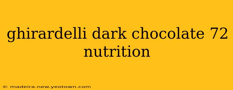 ghirardelli dark chocolate 72 nutrition