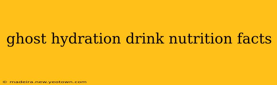 ghost hydration drink nutrition facts