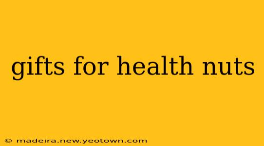 gifts for health nuts