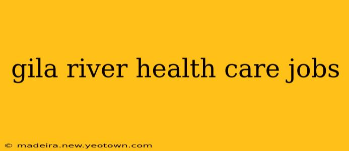 gila river health care jobs
