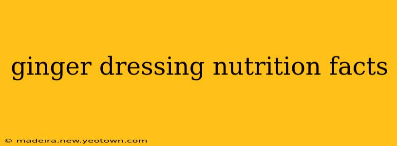 ginger dressing nutrition facts