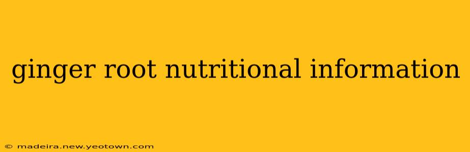 ginger root nutritional information