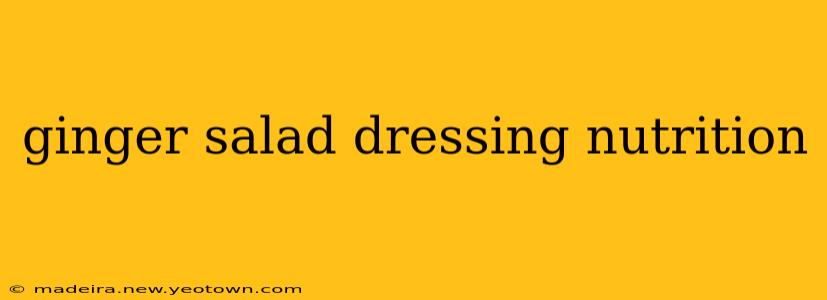 ginger salad dressing nutrition