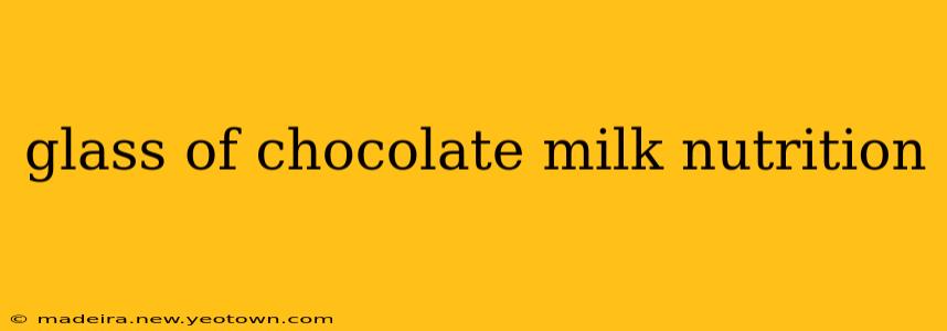 glass of chocolate milk nutrition