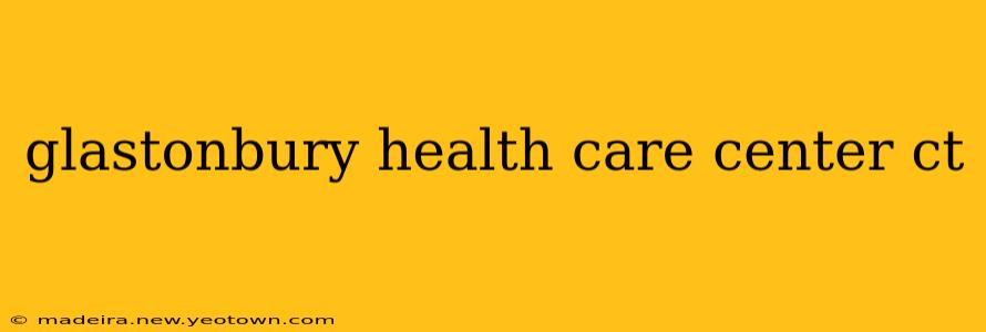 glastonbury health care center ct