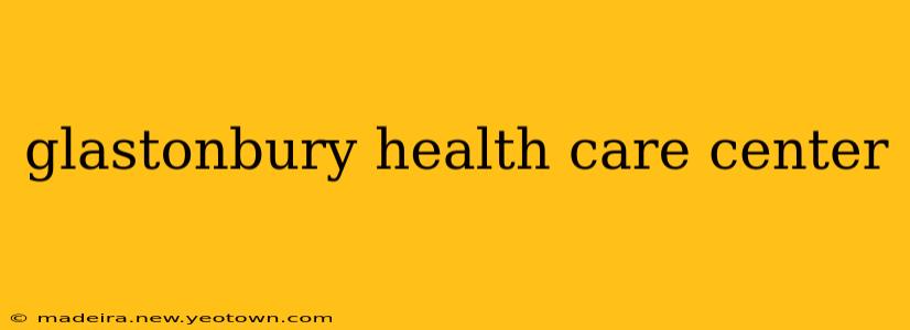 glastonbury health care center